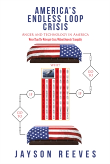 America'S Endless Loop Crisis : Anger and Technology in America