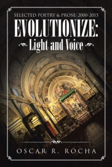 Evolutionize:  Light and Voice : Selected Poetry & Prose: 2000-2015