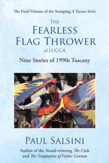 The Fearless Flag Thrower of Lucca : Nine Stories of 1990S Tuscany