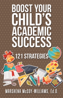 Boost Your Child'S Academic Success : 121 Strategies