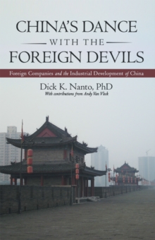 China'S Dance with the Foreign Devils : Foreign Companies and the Industrial Development of China