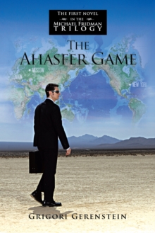 The Ahasfer Game : The First Novel in the Michael Fridman Trilogy