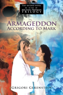 Armageddon According to Mark : The Second Novel in the Michael Fridman Trilogy