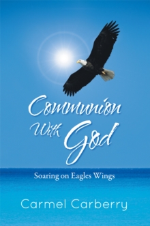 Communion with God : Soaring on Eagles Wings