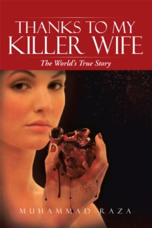 Thanks to My Killer Wife : The World's True Story