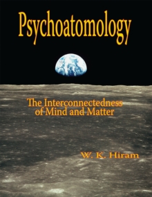 Psychoatomology : The Interconnectedness of Mind and Matter