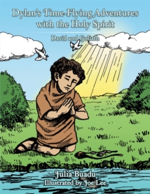 Dylan'S Time-Flying Adventures with the Holy Spirit : David and Goliath