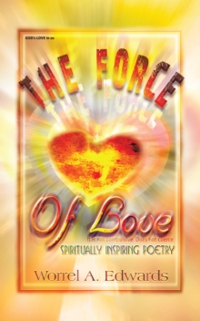 The Force of Love : Spiritually Inspiring Poetry