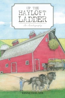 Up the Hayloft Ladder : An Autobiography