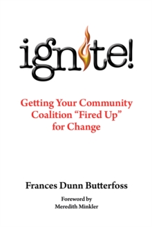 Ignite! : Getting Your Community Coalition Fired up for Change