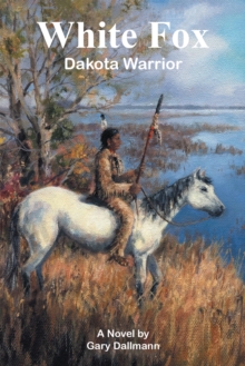 White Fox : Dakota Warrior