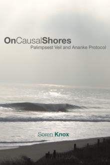 On Causal Shores : Palimpsest Veil and Ananke Protocol