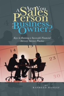 Are You a Sales Person or a Business Owner? : Keys to Running a Successful Financial Advisory Services Practice