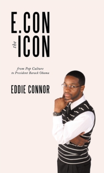 E.Con the Icon : From Pop Culture to President Barack Obama