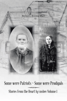 Some Were Patriots ~ Some Were Prodigals : Stories from the Heart by Msbev  Volume 1