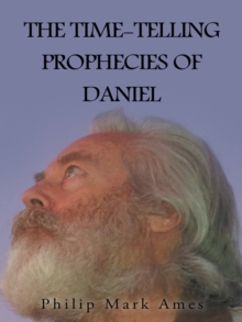 The Time-Telling Prophecies of Daniel