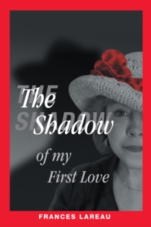 The Shadow of My First Love