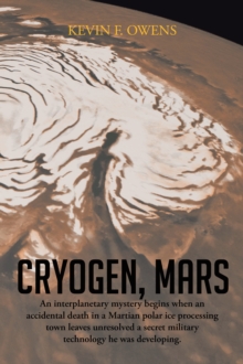 Cryogen, Mars : An Interplanetary Espionage and Murder Mystery.