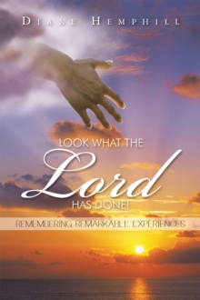 Look What the Lord Has Done! : Remembering Remarkable Experiences