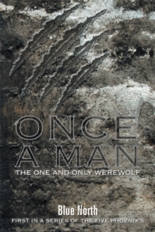 Once a Man the One and Only Werewolf : First in a Series of the Five Phoenix's