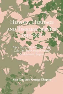 History, Heritage and Timeless Service 1955-2013 : Alpha Kappa Alpha Sorority, Inc.  Zeta Omicron Omega Chapter  Mid-Atlantic Region