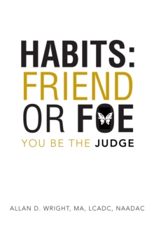 Habits: Friend or Foe : You Be the Judge