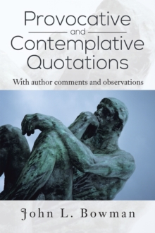 Provocative and Contemplative Quotations : With Author Comments and Observations