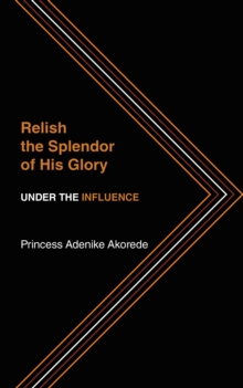 Relish the Splendor of His Glory : Under the Influence