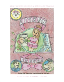 Little Book, Big Dreams : Inventor/ Product Development Series