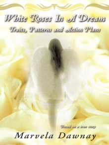 White Roses in a Dream : Traits, Patterns and Action Plans