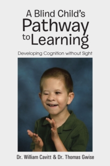 A Blind Child's Pathway to Learning : Developing Cognition Without Sight