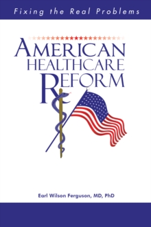 American Healthcare Reform : Fixing the Real Problems