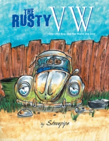 The Rusty Vw : One Little Bug and the World She Saw