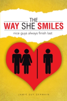 The Way She Smiles : Nice Guys Always Finish Last