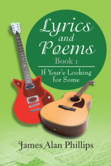 Lyrics and Poems Book 1 : If Your'e Looking for Some