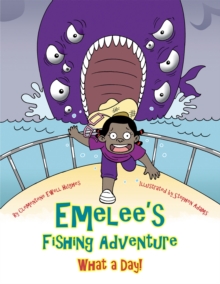 Emelee'S Fishing Adventure : What a Day!