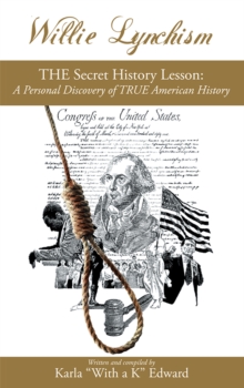 Willie Lynchism : The Secret History Lesson:  a Personal Discovery of True American History