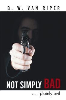 Not Simply Bad : . . . Plainly Evil