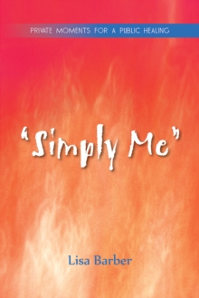 "Simply Me" : Private Moments for a Public Healing