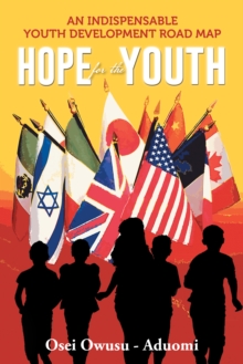 Hope for the Youth : An Indispensable Youth Development Road Map