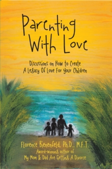 Parenting with Love : Discussions on How to Create  a Legacy of Love for Your Children