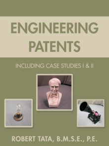 Engineering Patents : Including Case Studies I & Ii