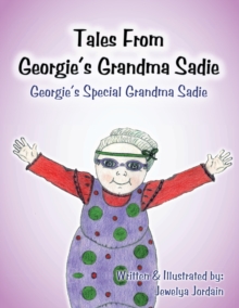 Tales from Georgie's Grandma Sadie : Georgie's Special Grandma Sadie