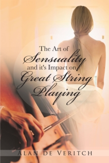 The Art of Sensuality and It's Impact on Great String Playing