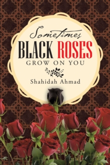 Sometimes Black Roses Grow on You