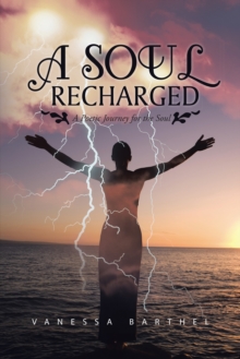 A Soul Recharged : A Poetic Journey for the Soul