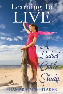 Learning to Live : A Ladies' Bible Study