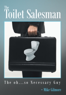 The Toilet Salesman : The Oh...So Necessary Guy