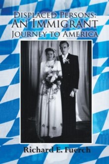 Displaced Persons: an Immigrant Journey to America