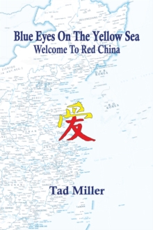 Blue Eyes on the Yellow Sea : Welcome to Red China